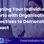 Aligning Your Individual Efforts with Organisational Objectives to Demonstrate Impact