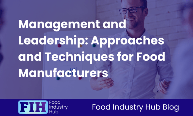 Management and Leadership: Approaches and Techniques for Food Manufacturers