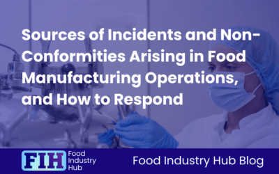 Sources of Incidents and Non-Conformities Arising in Food Manufacturing Operations, and How to Respond