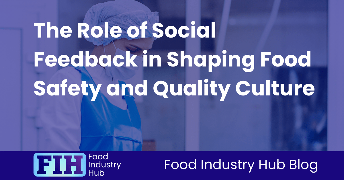 The Role of Social Feedback in Shaping Food Safety and Quality Culture