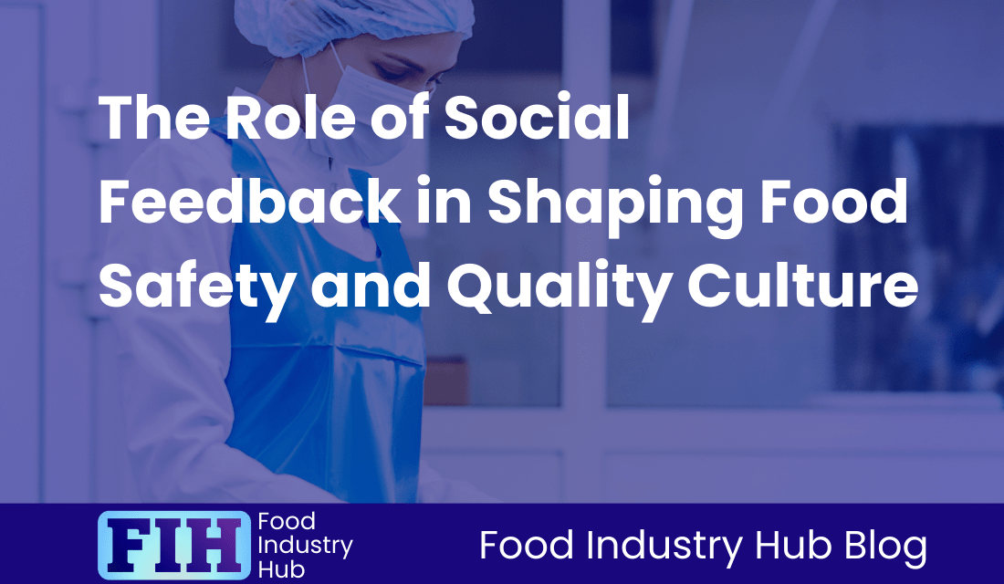 The Role of Social Feedback in Shaping Food Safety and Quality Culture