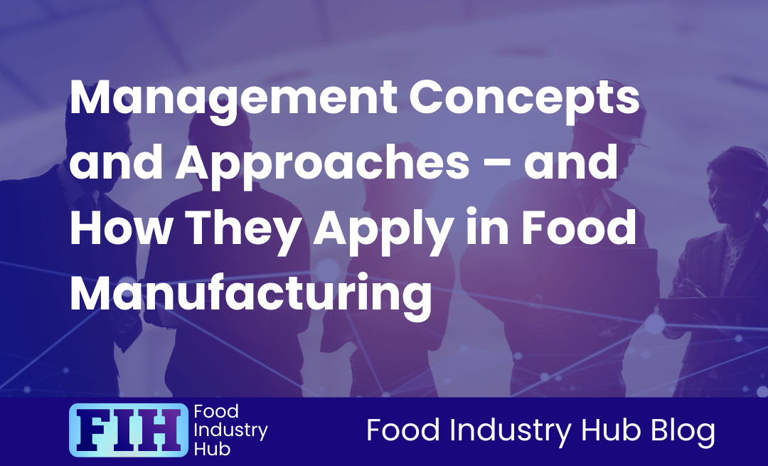 Management Concepts & How They Apply in Food Manufacturing