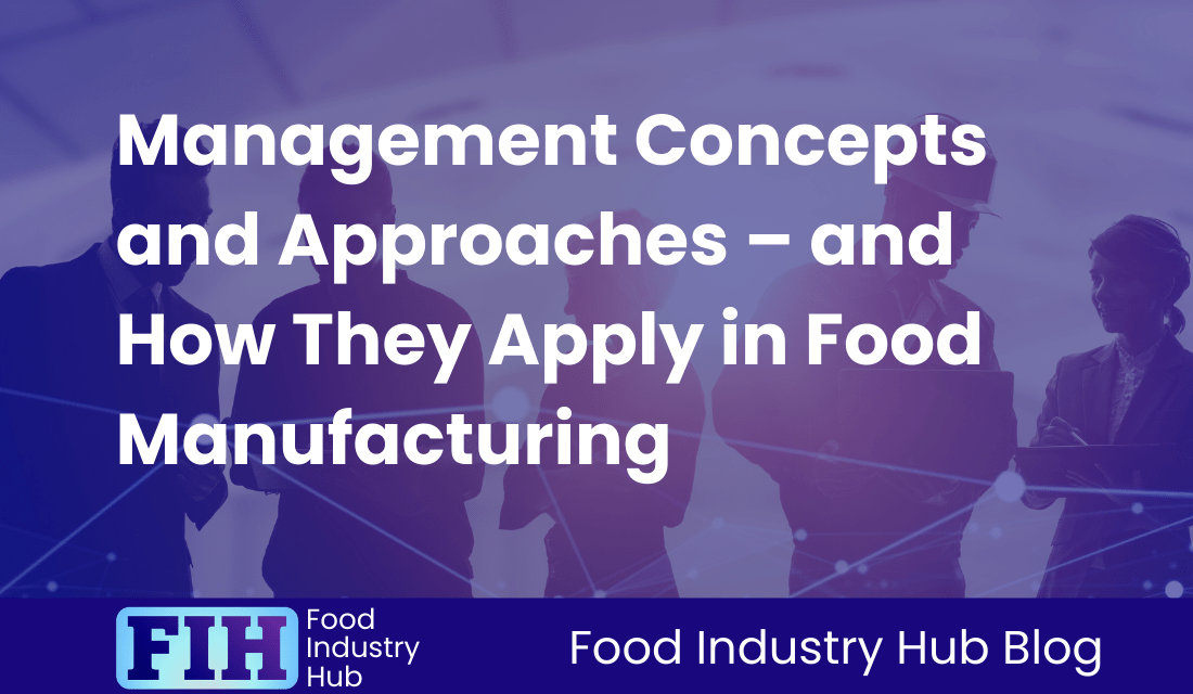 Management Concepts & How They Apply in Food Manufacturing