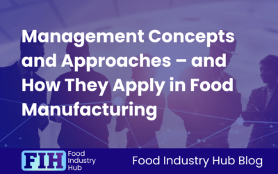 Management Concepts & How They Apply in Food Manufacturing