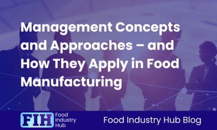 Management Concepts and Approaches – and How They Apply in Food Manufacturing