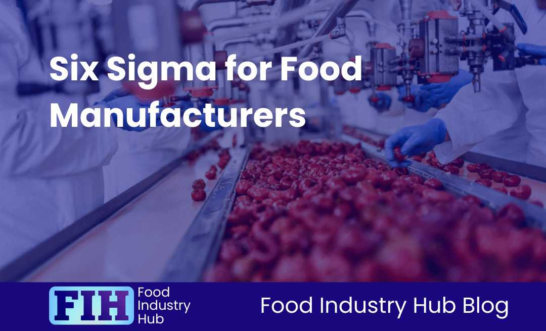 Six Sigma for Food Manufacturers