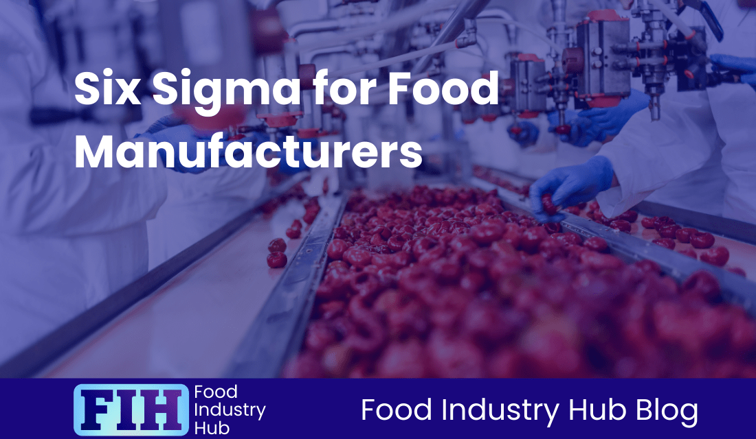 Six Sigma for Food Manufacturers