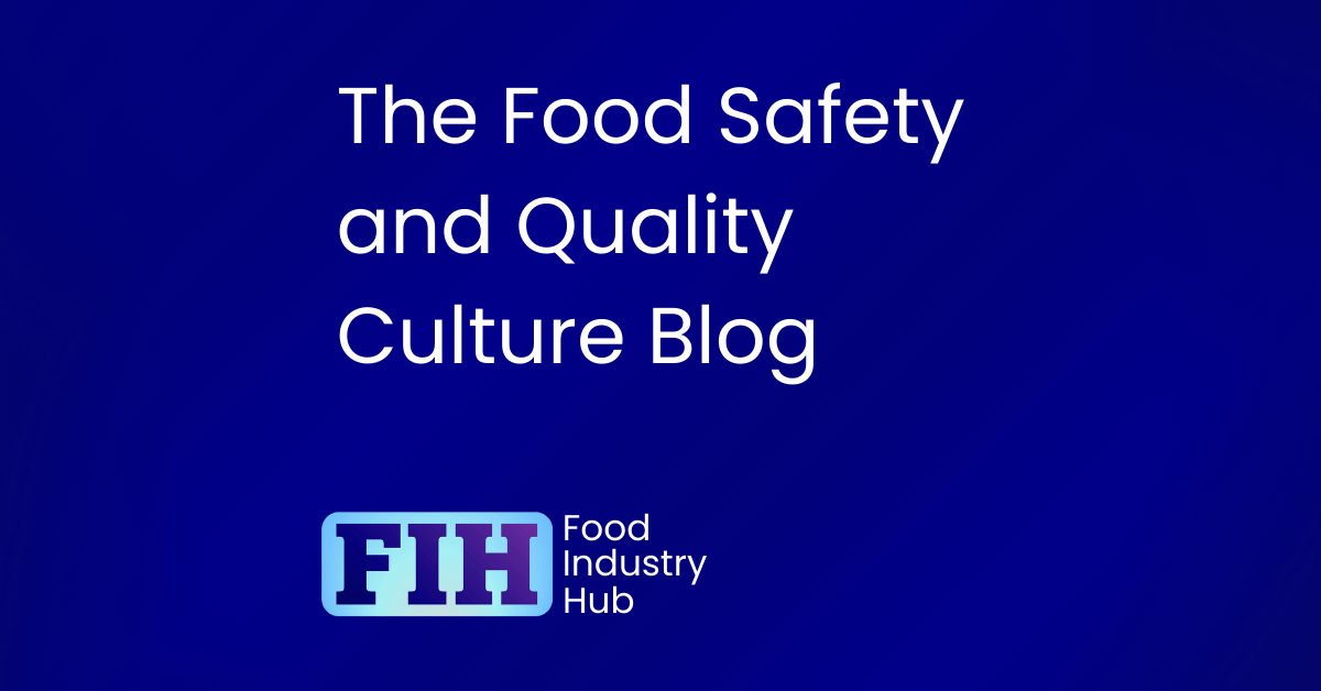 Food Safety and Quality Culture Blog - Food Industry Hub
