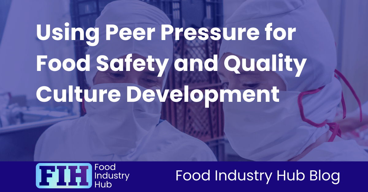 Using Peer Pressure for Food Safety and Quality Culture Development