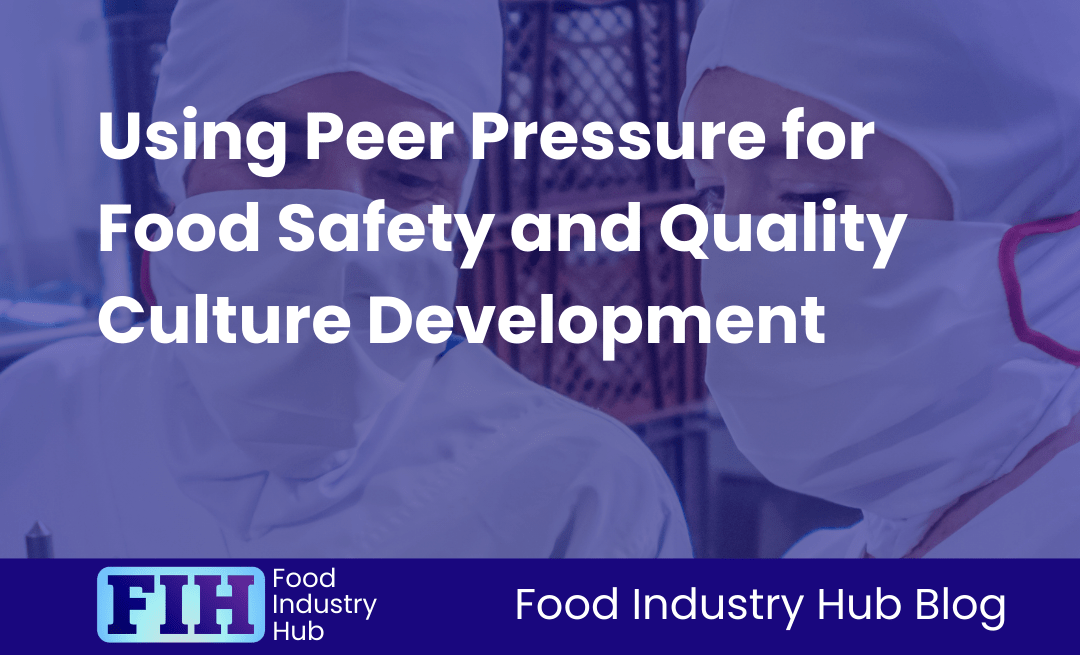 Using Peer Pressure for Food Safety and Quality Culture Development