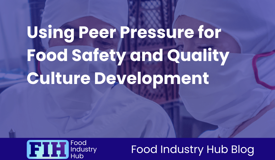 Using Peer Pressure for Food Safety and Quality Culture Development