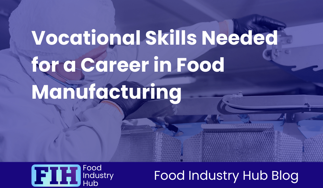 Vocational Skills Needed for a Career in Food Manufacturing