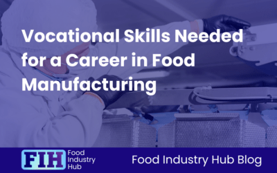 Vocational Skills Needed for a Career in Food Manufacturing