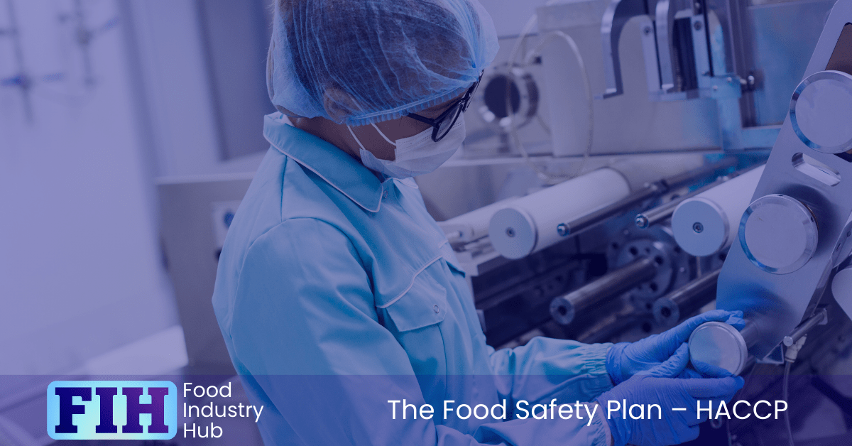 Having a robust HACCP-based Food Safety Plan is crucial