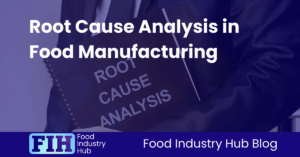 Root Cause Analysis in Food Manufacturing