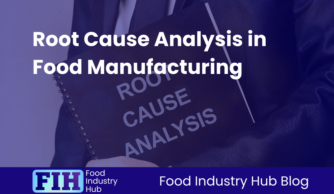 Root Cause Analysis in Food Manufacturing