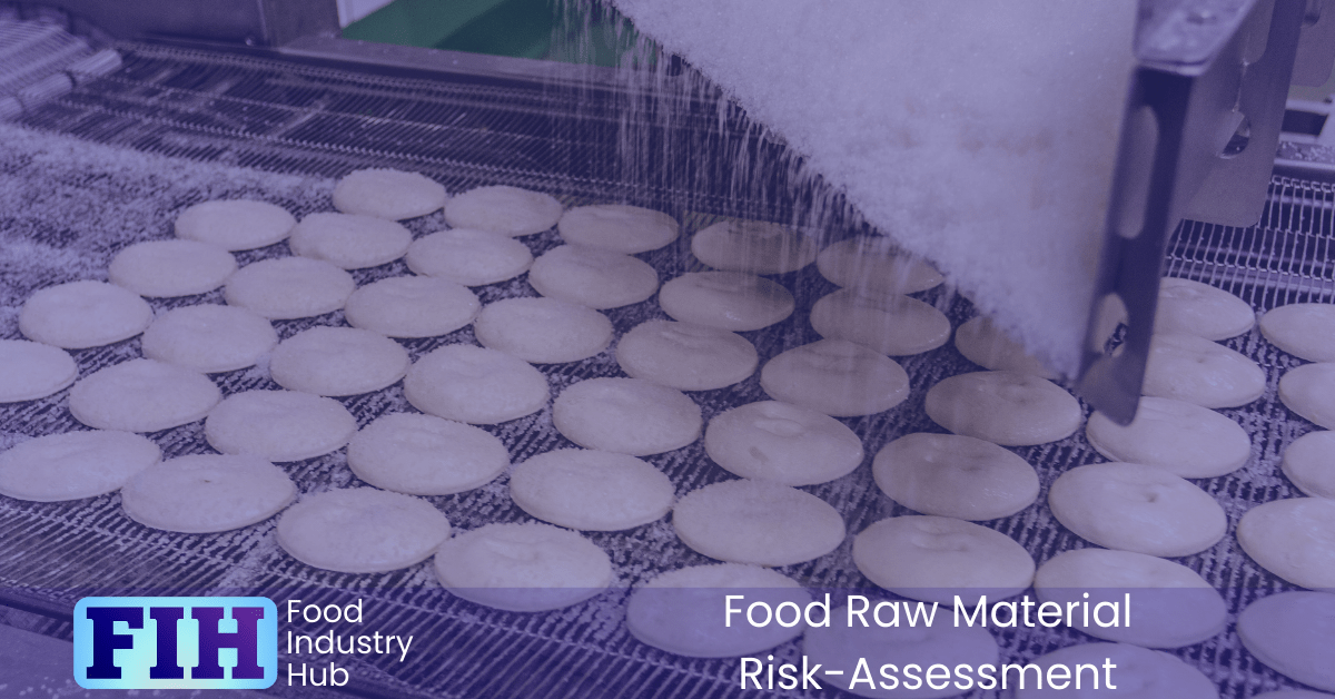 A thorough raw material risk assessment is essential for maintaining the safety, quality, and compliance of food manufacturing operations