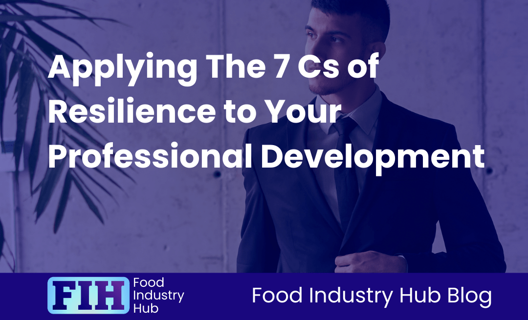 Applying The 7 Cs of Resilience to Your Professional Development