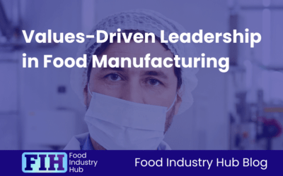 Values-Driven Leadership in Food Manufacturing