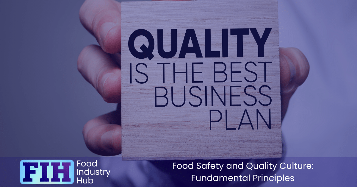 Fundamental Principals of Food Safety and Quality Culture