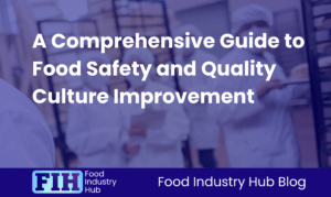 A Comprehensive Guide to Food Safety and Quality Culture Improvement